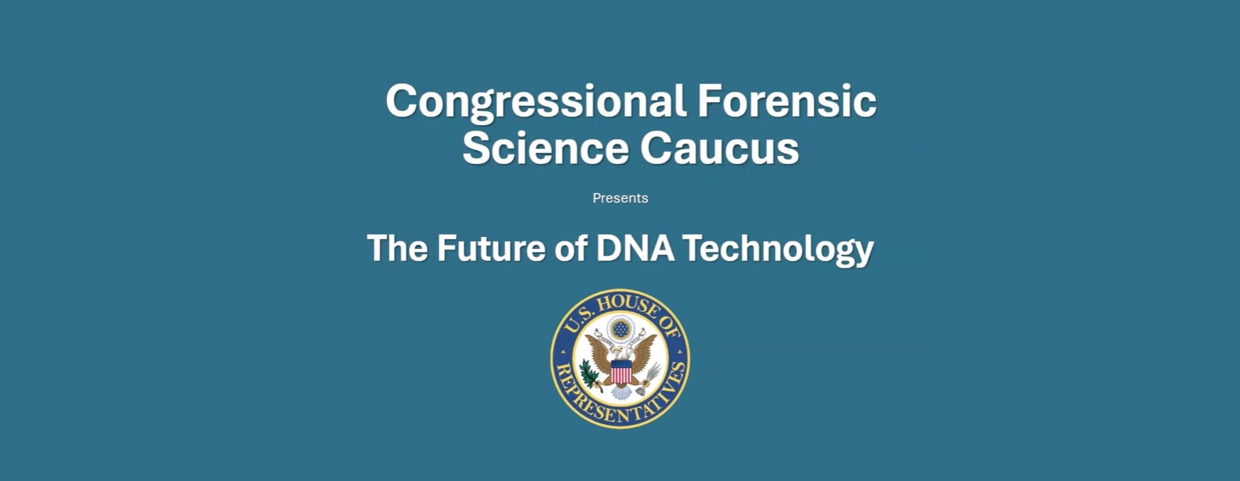 Congressional Forensic Science Caucus: The Future of DNA Technology